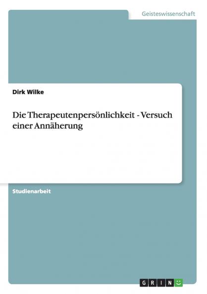 Die Therapeutenpersönlichkeit - Versuch einer Annäherung