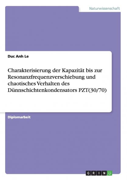 Charakterisierung der Kapazität bis zur Resonanzfrequenzverschiebung und chaotisches Verhalten des Dünnschichtenkondensators PZT(30/70)