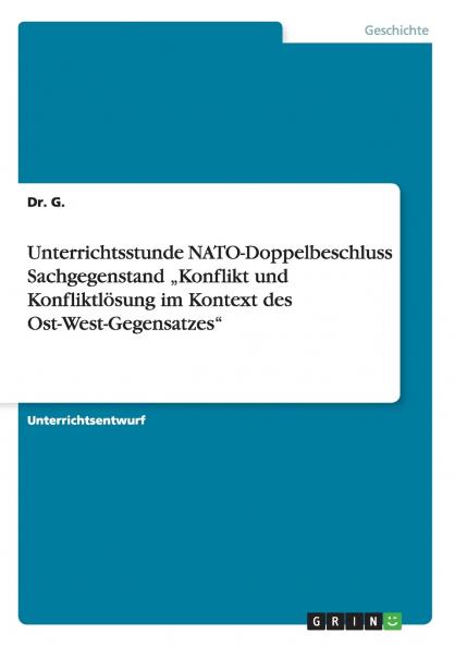 Unterrichtsstunde NATO-Doppelbeschluss Sachgegenstand „Konflikt und Konfliktlösung im Kontext des Ost-West-Gegensatzes