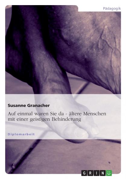 Auf einmal waren sie da - ... Ältere Menschen mit einer geistigen Behinderung