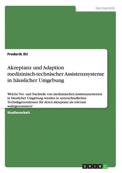 Akzeptanz und Adaption medizinisch-technischer Assistenzsysteme in häuslicher Umgebung