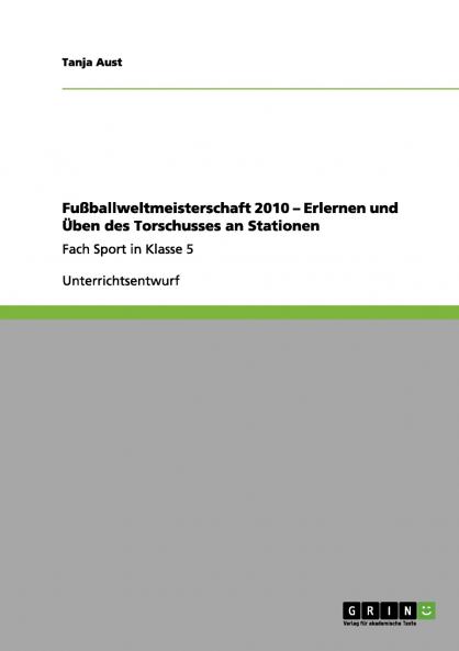 Fu��ballweltmeisterschaft 2010 - Erlernen und ��ben des Torschusses  an Stationen