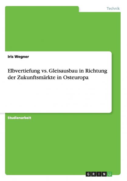 Elbvertiefung vs. Gleisausbau in Richtung der Zukunftsm��rkte in Osteuropa