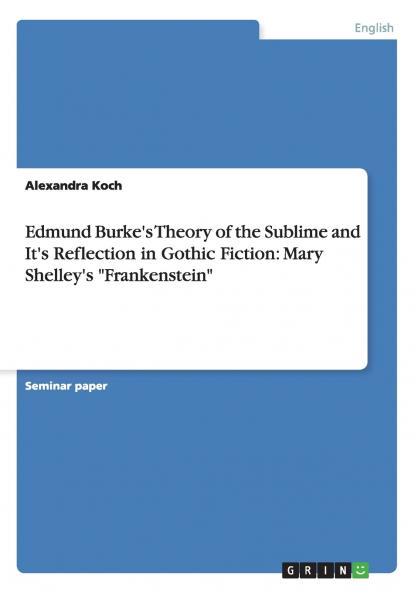 Edmund Burke's Theory of the Sublime and It's Reflection in Gothic Fiction