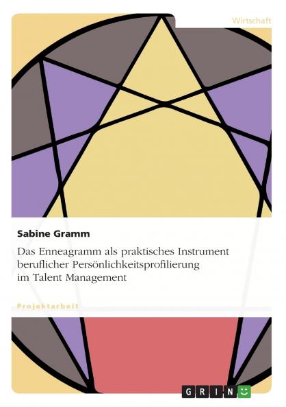 Das Enneagramm als praktisches Instrument beruflicher Persönlichkeitsprofilierung im Talent Management