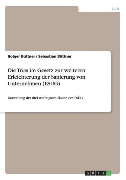 Die Trias im Gesetz zur weiteren Erleichterung der Sanierung von Unternehmen (ESUG)