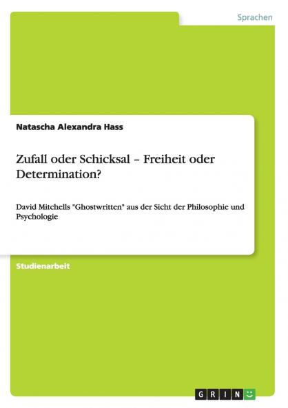 Zufall oder Schicksal - Freiheit oder Determination?