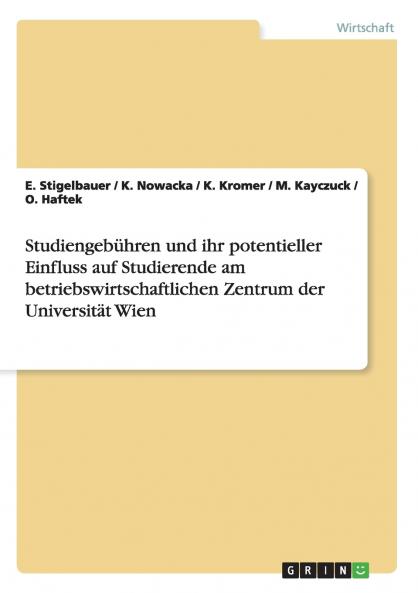 Studiengebühren und ihr potentieller Einfluss auf Studierende am betriebswirtschaftlichen Zentrum der Universität Wien