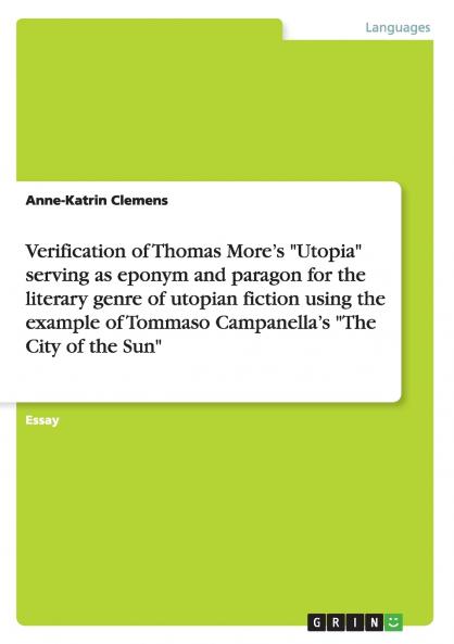 Verification of Thomas More's Utopia serving as eponym and paragon for the literary genre of utopian fiction using the example of Tommaso Campanella's The City of the Sun