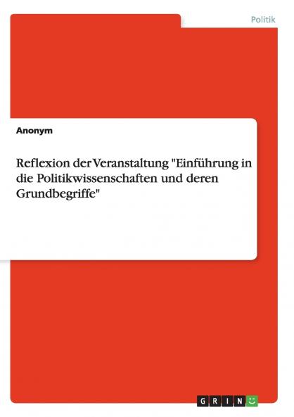 Reflexion der Veranstaltung Einführung in die Politikwissenschaften und deren Grundbegriffe