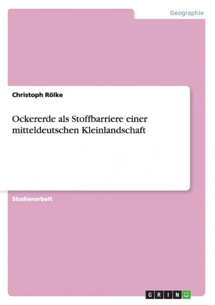 Ockererde als Stoffbarriere einer mitteldeutschen Kleinlandschaft