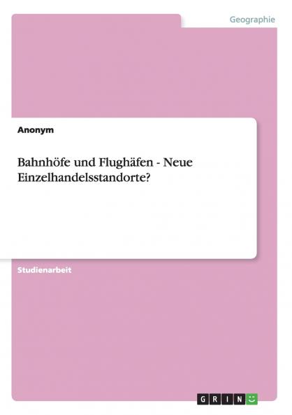Bahnhöfe und Flughäfen - Neue Einzelhandelsstandorte?