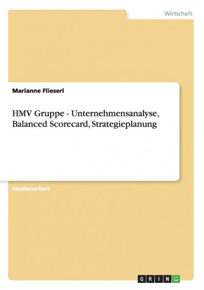 HMV Gruppe - Unternehmensanalyse Balanced Scorecard Strategieplanung