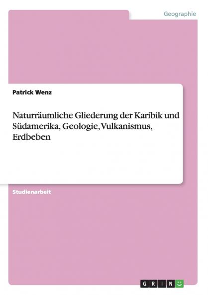 Naturräumliche Gliederung der Karibik und Südamerika  Geologie Vulkanismus Erdbeben