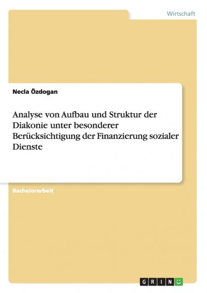 Analyse von Aufbau und Struktur der Diakonie unter besonderer Berücksichtigung der Finanzierung sozialer Dienste
