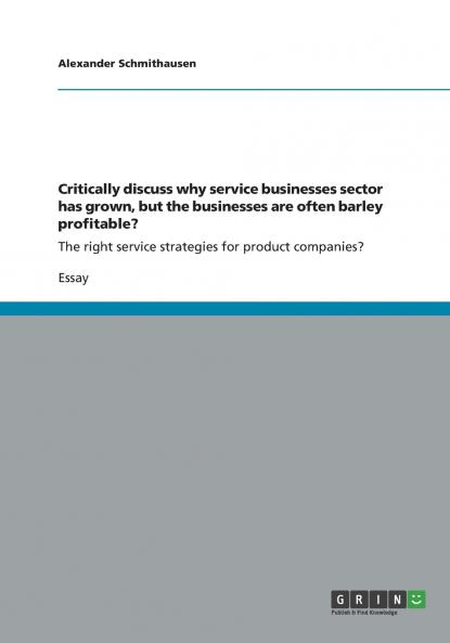 Critically discuss why service businesses sector has grown but the businesses are often barley profitable?