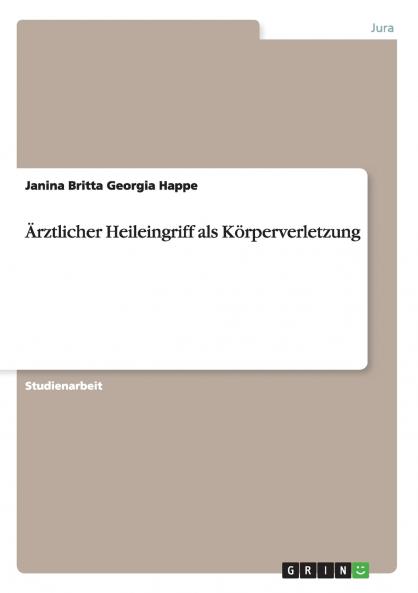 Ärztlicher Heileingriff als Körperverletzung