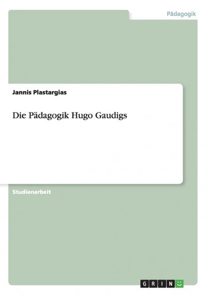 Die Pädagogik Hugo Gaudigs