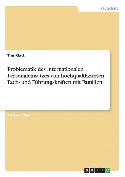 Problematik des internationalen Personaleinsatzes von hochqualifizierten Fach- und Führungskräften mit Familien