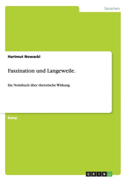 Faszination und Langeweile.