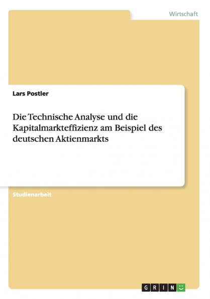 Die Technische Analyse und die Kapitalmarkteffizienz am Beispiel des deutschen Aktienmarkts