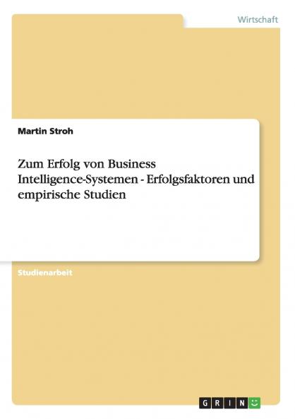 Zum Erfolg von Business Intelligence-Systemen - Erfolgsfaktoren und empirische Studien