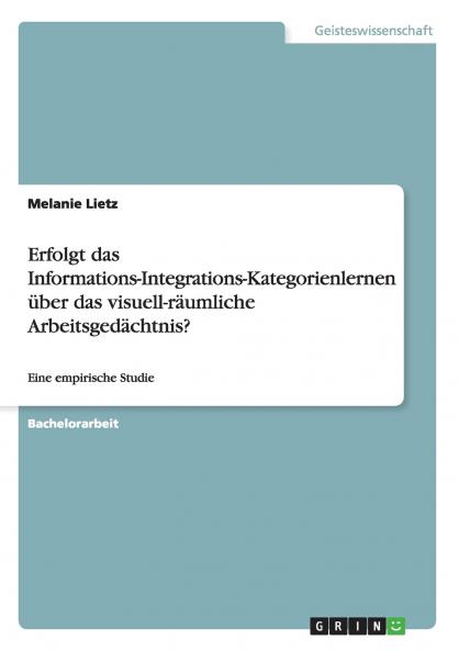 Erfolgt das Informations-Integrations-Kategorienlernen ��ber das visuell-r��umliche Arbeitsged��chtnis?