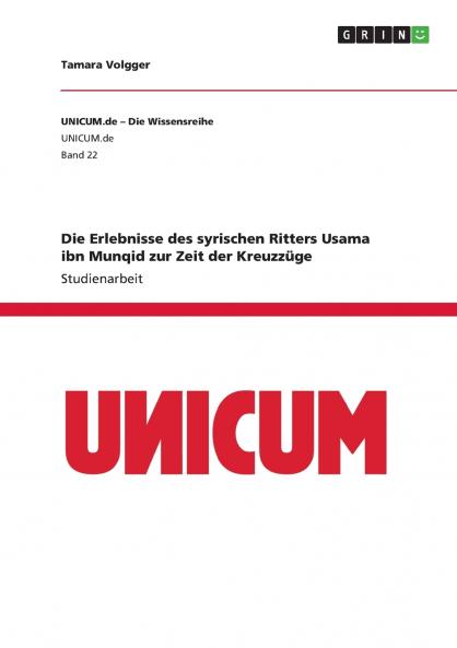 Die Erlebnisse des syrischen Ritters Usama ibn Munqid zur Zeit der Kreuzzüge