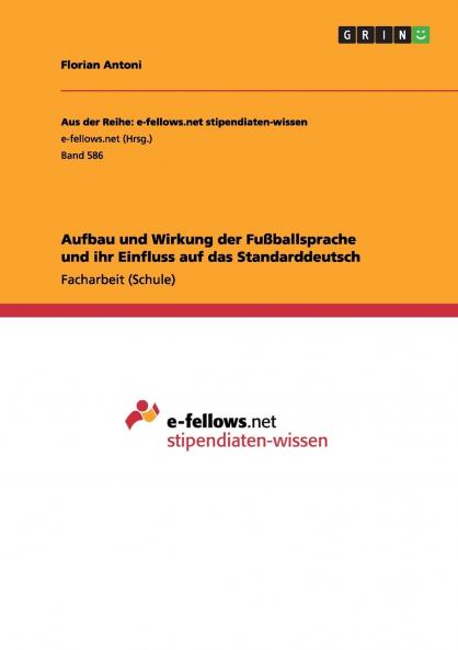 Aufbau und Wirkung der Fußballsprache und ihr Einfluss auf das Standarddeutsch