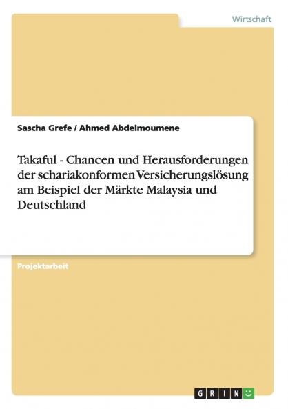 Takaful - Chancen und Herausforderungen der schariakonformen Versicherungslösung am Beispiel der Märkte Malaysia und Deutschland