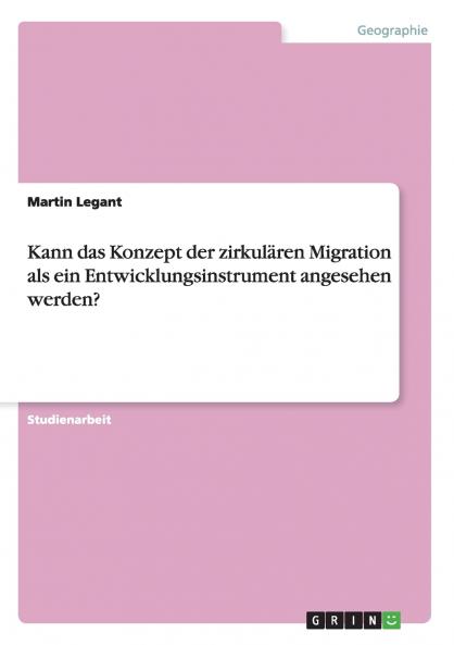Kann das Konzept der zirkulären Migration als ein Entwicklungsinstrument angesehen werden?