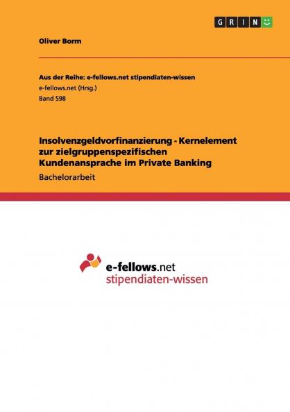 Insolvenzgeldvorfinanzierung - Kernelement zur zielgruppenspezifischen Kundenansprache im Private Banking