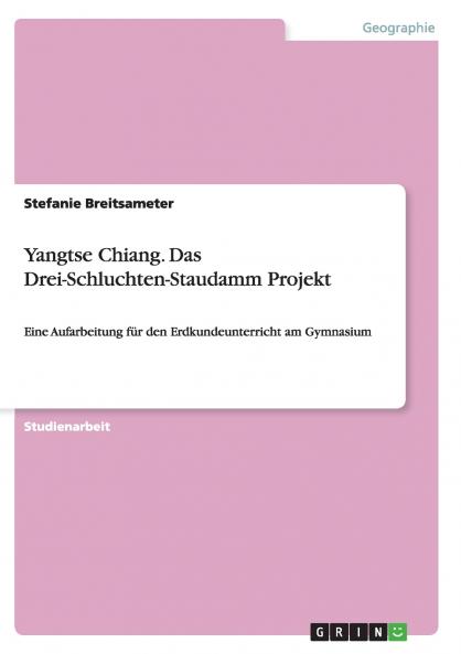 Yangtse Chiang. Das Drei-Schluchten-Staudamm Projekt