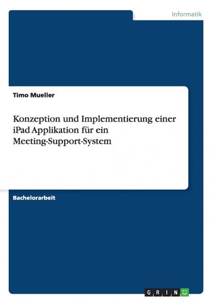 Konzeption und Implementierung einer iPad Applikation für ein Meeting-Support-System