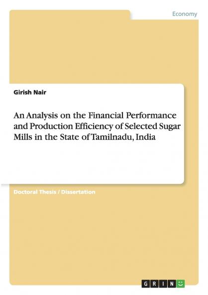 An Analysis on the Financial Performance and Production Efficiency of Selected Sugar Mills in the State of Tamilnadu India