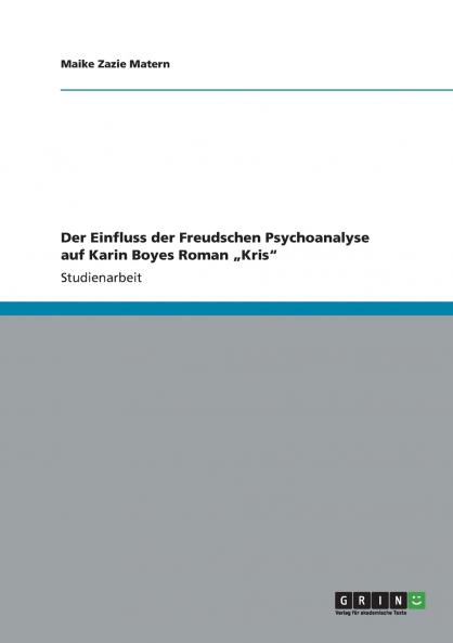 Der Einfluss der Freudschen Psychoanalyse auf Karin Boyes Roman „Kris