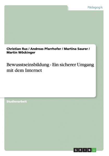 Bewusstseinsbildung - Ein sicherer Umgang mit dem Internet