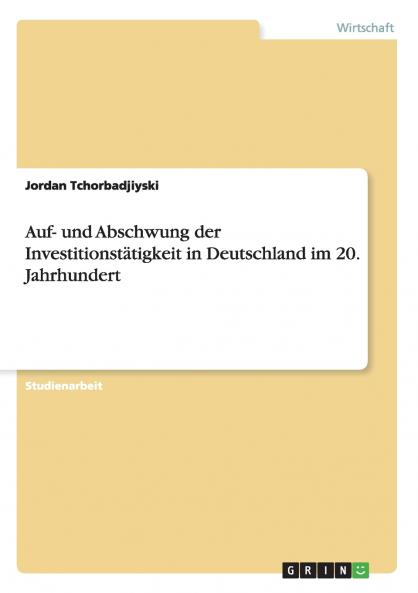 Auf- und Abschwung der Investitionstätigkeit in  Deutschland im 20. Jahrhundert