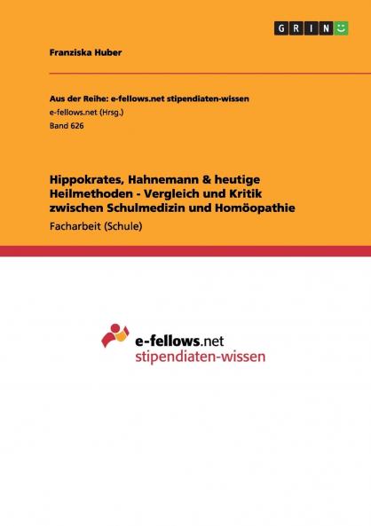 Hippokrates Hahnemann & heutige Heilmethoden - Vergleich und Kritik zwischen Schulmedizin und Hom��opathie
