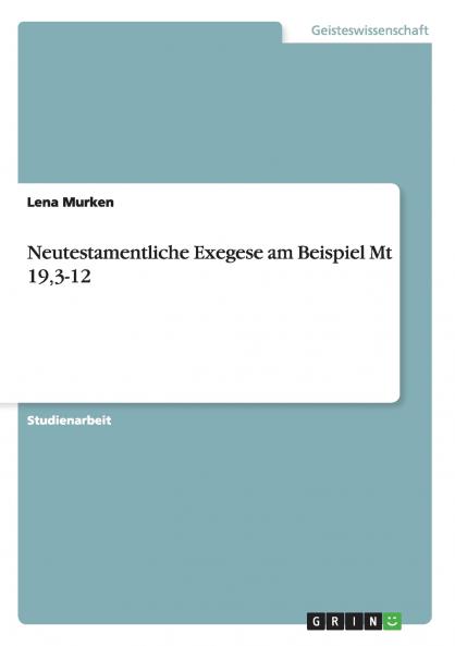 Neutestamentliche Exegese am Beispiel Mt 193-12