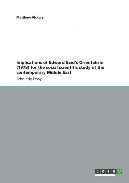 Implications of Edward Said's Orientalism (1978) for the social scientific study of the contemporary Middle East