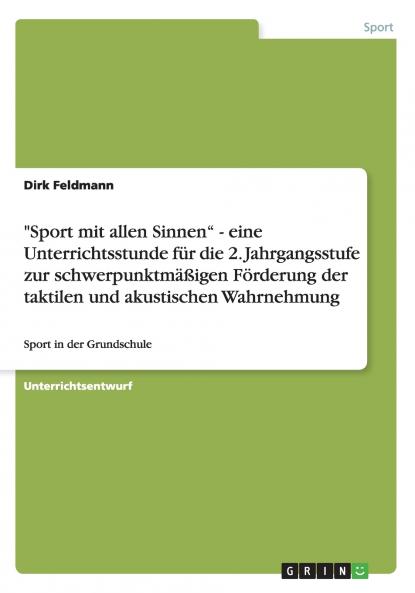 Sport mit allen Sinnen - eine Unterrichtsstunde für die 2. Jahrgangsstufe zur schwerpunktmäßigen Förderung der taktilen und akustischen Wahrnehmung