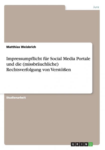 Impressumpflicht für Social Media Portale und die (missbräuchliche) Rechtsverfolgung von Verstößen
