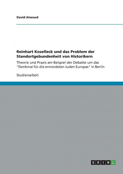 Reinhart Koselleck und das Problem der Standortgebundenheit von Historikern