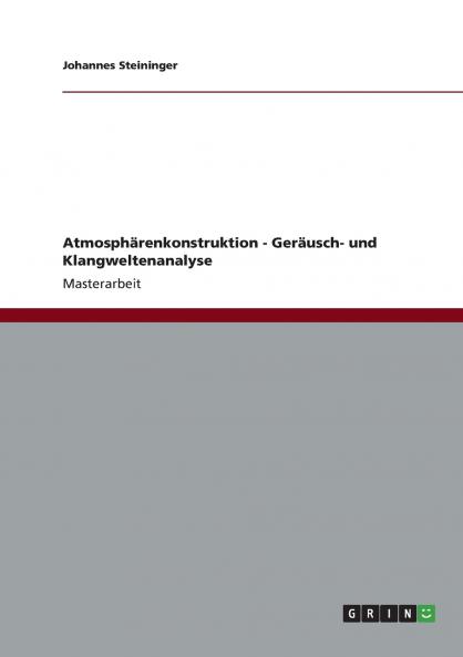 Atmosphärenkonstruktion - Geräusch- und Klangweltenanalyse