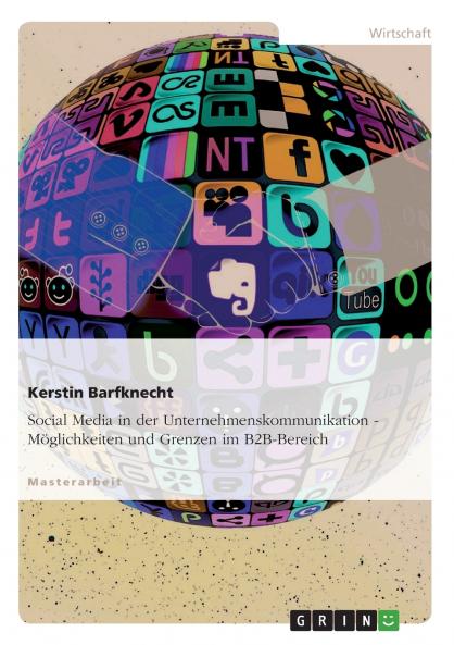 Social Media in der Unternehmenskommunikation. Möglichkeiten und Grenzen im B2B-Bereich