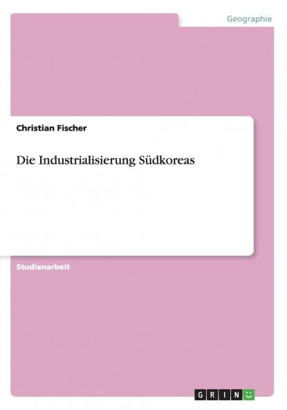 Die Industrialisierung Südkoreas
