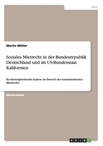 Soziales Mietrecht in der Bundesrepublik Deutschland und im US-Bundesstaat Kalifornien