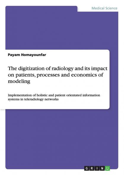 The digitization of radiology and its impact on patients processes and economics of modeling