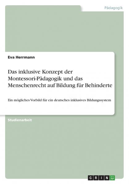 Das inklusive Konzept der Montessori-Pädagogik und das Menschenrecht auf Bildung für Behinderte